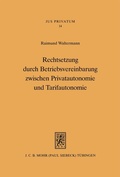 Cover: Rechtsetzung durch Betriebsvereinbarung zwischen Privatautonomie und Tarifautonomie - Mohr Siebeck