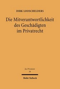 Bild: Die Mitverantwortlichkeit des Geschaedigten im Privatrecht - Mohr Siebeck