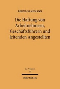 Bild: Die Haftung von Arbeitnehmern, Geschaeftsfuehrern und leitenden Angestellten - Mohr Siebeck