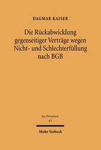 Bild: Die Rueckabwicklung gegenseitiger Vertraege wegen Nicht- und Schlechterfuellung nach BGB - Mohr Siebeck