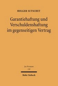 Bild: Garantiehaftung und Verschuldenshaftung im gegenseitigen Vertrag - Mohr Siebeck
