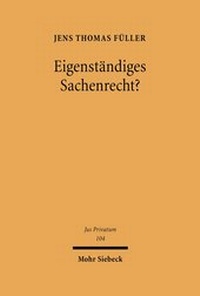 Bild: Eigenstaendiges Sachenrecht? - Mohr Siebeck