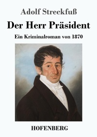 Enlarge image Cover: Der Herr Praesident - Henricus - Edition Deutsche Klassik GmbH, Berlin
