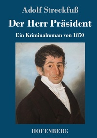 Enlarge image Cover: Der Herr Praesident - Henricus - Edition Deutsche Klassik GmbH, Berlin