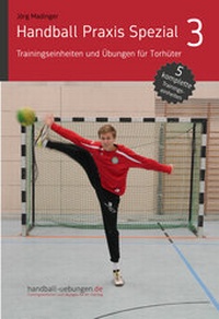 Abbildung von: Handball Praxis Spezial 3 - Trainingseinheiten und Übungen für Torhüter - DV Concept
