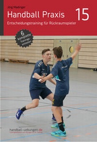 Abbildung von: Handball Praxis 15 - Entscheidungstraining für Rückraumspieler - DV Concept