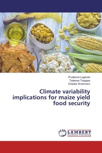 Enlarge image Cover: Climate variability implications for maize yield food security - LAP Lambert Academic Publishing