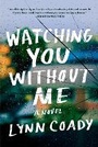 Cover: Watching You Without Me - Alfred A. Knopf