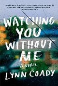 Cover: Watching You Without Me - Alfred A. Knopf
