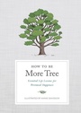 Cover: How to Be More Tree - Clarkson Potter