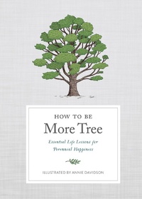 Enlarge image Cover: How to Be More Tree - Clarkson Potter