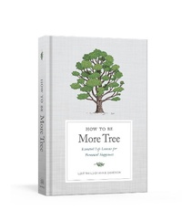 Enlarge image Cover: How to Be More Tree - Clarkson Potter