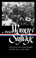 Cover: American Women's Suffrage: Voices from the Long Struggle for the Vote 1776-1965 (LOA #332) - Library of America