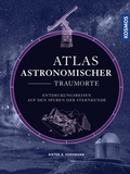Cover: Atlas astronomischer Traumorte - Kosmos