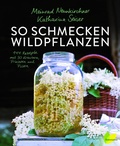 Cover: So schmecken Wildpflanzen - L&ouml;wenzahn Verlag in der Studienverlag Ges.m.b.H.