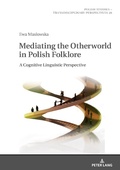 Cover: Mediating the Otherworld in Polish Folklore - Peter Lang Verlag