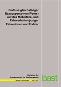 Cover: Einfluss gleichaltriger Bezugspersonen (Peers) auf das Mobilit&auml;ts- und Fahrverhalten junger Fahrerinnen und Fahrer - Fachverlag NW in Carl Ed. Sch&uuml;nemann KG