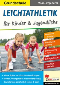 Abbildung von: Leichtathletik für Kinder und Jugendliche / Grundschule - KOHL VERLAG Der Verlag mit dem Baum