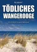 Cover: T&ouml;dliches Wangerooge. Ostfrieslandkrimi - Klarant