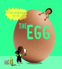 Enlarge image Cover: The Science is in the Egg - Words & Pictures