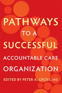Abbildung von: Pathways to a Successful Accountable Care Organization - Johns Hopkins University Press
