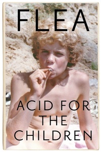 Abbildung von: Acid For The Children - The autobiography of Flea, the Red Hot Chili Peppers legend - Headline Book Publishing