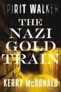 Cover: The Nazi Gold Train - Level 4 Press Inc
