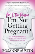Cover: Am I the Reason I'm Not Getting Pregnant? - Morgan James Publishing llc