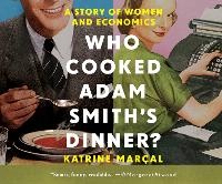 Enlarge image Cover: Who Cooked Adam Smith's Dinner? - Dreamscape Media