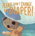 Cover: Please Don't Change My Diaper! - Inhabit Media Inc