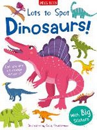 Enlarge image Cover: Lots to Spot Sticker Book: Dinosaurs! - Miles Kelly Publishing Ltd