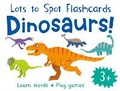 Cover: Lots to Spot Flashcards: Dinosaurs! - Miles Kelly Publishing Ltd