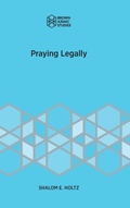 Cover: Praying Legally - Brown Judaic Studies