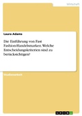 Cover: Die Einf&uuml;hrung von Fast Fashion-Handelsmarken. Welche Entscheidungskriterien sind zu ber&uuml;cksichtigen? - GRIN Verlag