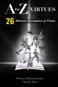 Cover: A to Z Virtues (26 Historic Exemplars of Virtue) - Challenge My Family