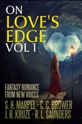 Cover: On Love's Edge 1: Fantasy Romance from New Voices (Speculative Fiction Parable Anthology) - Living Sensical Press