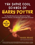 Cover: The Super Cool Science of Harry Potter - Sky Pony Press