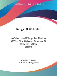 Abbildung von: Songs Of Wellesley - Kessinger Publishing