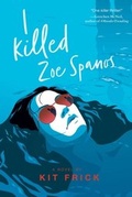 Cover: I Killed Zoe Spanos - Margaret K. McElderry Books