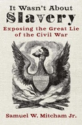 Cover: It Wasn't About Slavery - Regnery History