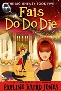 Cover: Fais Do Do Die (The Big Uneasy, #5) - Pauline Baird Jones