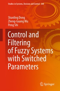 Enlarge image Cover: Control and Filtering of Fuzzy Systems with Switched Parameters - Springer