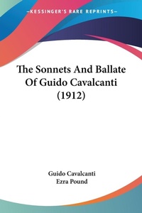 Abbildung von: The Sonnets And Ballate Of Guido Cavalcanti (1912) - Kessinger Publishing