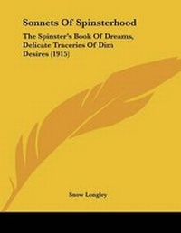 Abbildung von: Sonnets Of Spinsterhood - Kessinger Publishing
