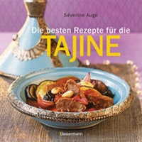 Abbildung von: Die besten Rezepte für die Tajine - Aromatisch, fettarm und gesund kochen mit dem Dampfgarer der orientalischen Küche - Bassermann