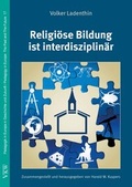 Cover: Religi&ouml;se Bildung ist interdisziplin&auml;r - Verlag f&uuml;r Kultur und Wissenschaft
