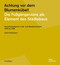 Cover: Achtung vor dem Blumenk&uuml;bel! Die Fu&szlig;g&auml;ngerzone als Element des St&auml;dtebaus - DOM publishers