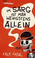 Cover: Im Sarg ist man wenigstens allein - edition subkultur