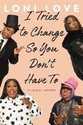 Cover: I Tried to Change So You Don't Have To - Da Capo Press Inc
