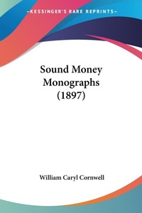 Abbildung von: Sound Money Monographs (1897) - Kessinger Publishing